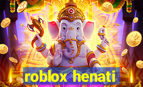 roblox henati